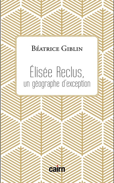 ÉLISÉE RECLUS – Un géographe d’exception