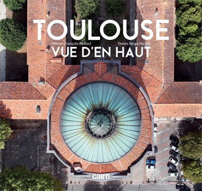 Toulouse vue d’en haut