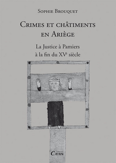 Crimes et châtiments en Ariège – la justice à Pamiers à la fin du XVe siècle
