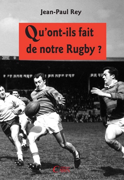Qu’ont-ils fait de notre rugby ?