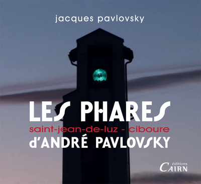 Les phares d’André Pavlovsky – Saint-Jean-de-Luz, Ciboure