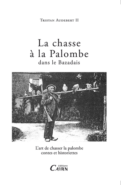 La chasse à la palombe dans le Bazadais – l’art de chasser la palombe