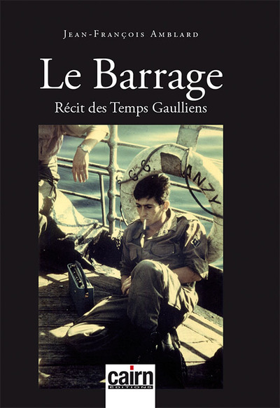 Le barrage – récit des temps gaulliens