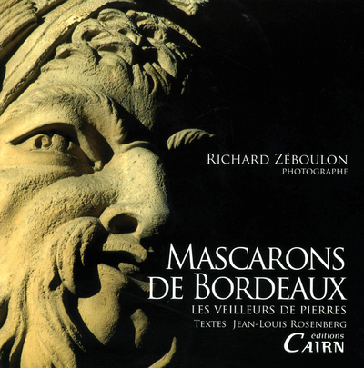 Mascarons de Bordeaux – les veilleurs de pierres