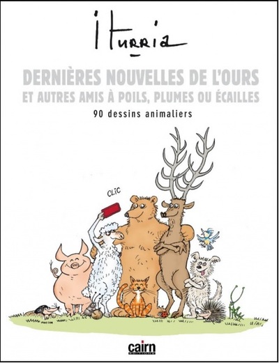 DERNIERES NOUVELLES DE L’OURS ET AUTRES AMIS A POILS, PLUMES OU ECAILLES