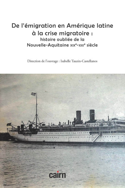 De l’émigration en Amérique latine à la crise migratoire : histoire oubliée de la Nouvelle-Aquitaine