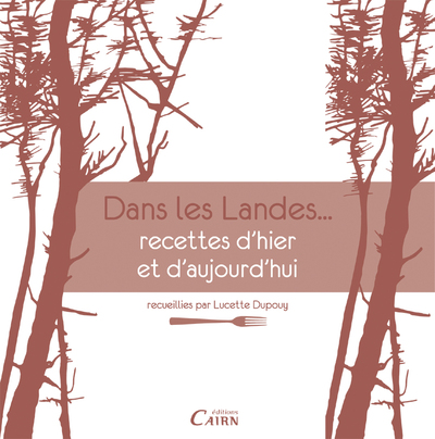 Dans les Landes – recettes d’hier et d’aujourd’hui
