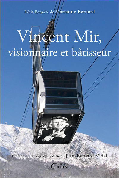 Vincent Mir, visionnaire et bâtisseur – récit-enquête de Marianne Bernard