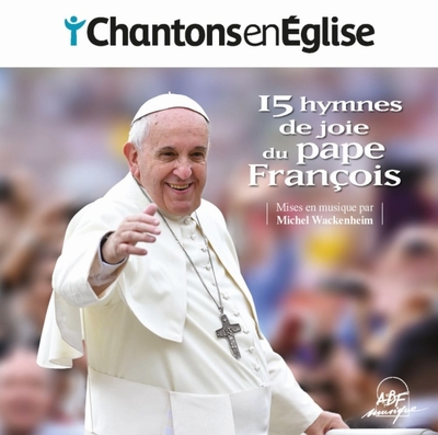 Chantons en Église – 15 hymnes de joie du pape François