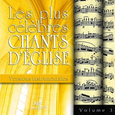 Les plus célèbres chants d’Église – Versions instrumentales Vol. 3