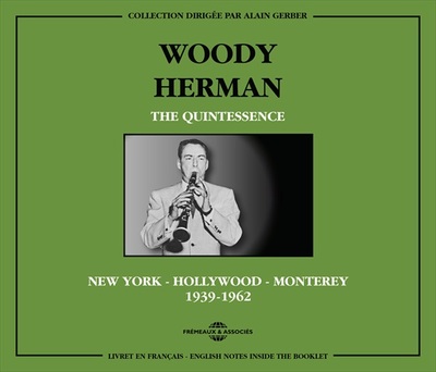 THE QUINTESSENCE WOODY HERMAN – 1939-1962