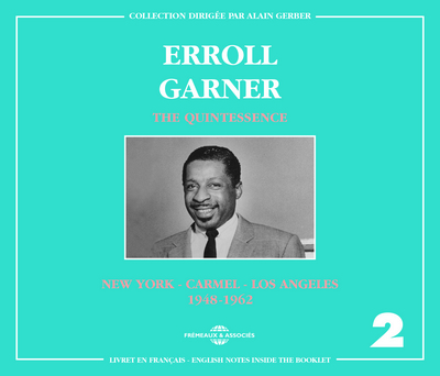 THE QUINTESSENCE ERROLL GARNER VOL 2, NEW YORK – CARMEL – LOS ANGELES (1948-1962)