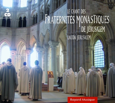 Le chant des Fraternités monastiques de Jérusalem – Lauda Jerusalem