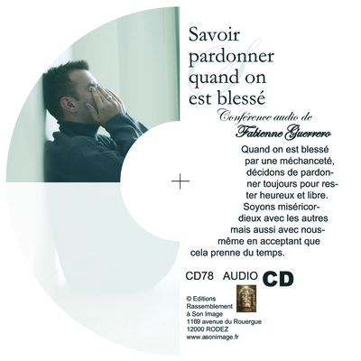 Savoir pardonner quand on est blessé – CD enseignement audio – CD78