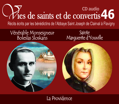 Vies de saints et de convertis, livre audio T46 – vénérable monseigneur Boleslas Sloskans et sainte Marguerite d’Youville – la providence – CD346