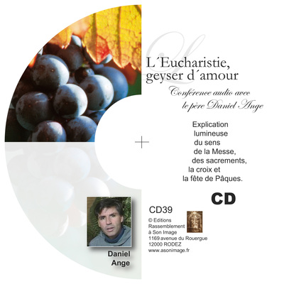 L’eucharistie, geyser d’amour – CD enseignement audio – CD39