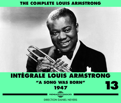 INTEGRALE LOUIS ARMSTRONG VOL. 13  A SONG WAS BORN  1947