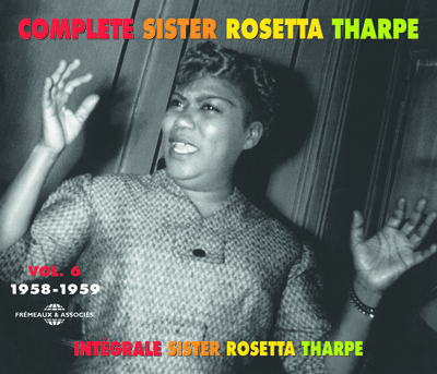 COMPLETE SISTER ROSETTA THARPE VOLUME 6 – 1958-1959 COFFRET DEUX CD AUDIO