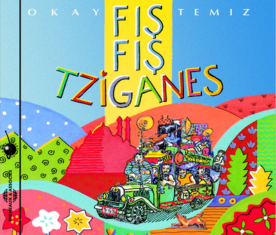 FIS FIS TZIGANES PAR OKAY TEMIZ PRODUIT PAR PATRICK TANDIN LABEL LA LICHERE