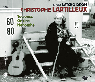 TOUJOURS ORIGINE MANOUCHE CHRISTOPHE LARTILLEUX CD AUDIO