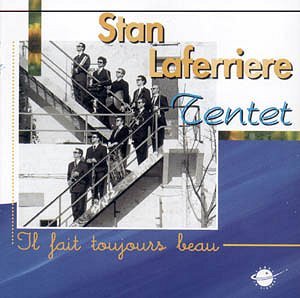 IL FAIT TOUJOURS BEAU CD AUDIO PAR STAN LAFERRIERE TENTET