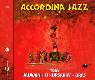 ACCORDINA JAZZ TRIO JAUVAIN ITHURSARRY BRAS