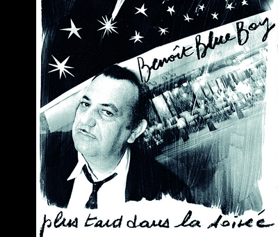 PLUS TARD DANS LA SOIREE CD AUDIO BENOIT BLUE BOY