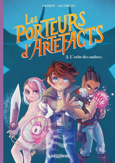 Les Porteurs d’Artefacts – tome 2 – L’Orbe des ombres