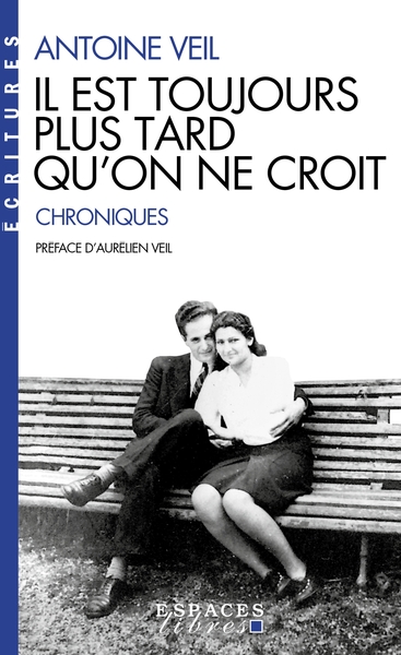 Il est toujours plus tard qu’on ne croit (Espaces Libres – Ecritures)