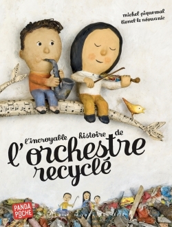 L’Incroyable Histoire de l’orchestre recyclé (Panda poche)