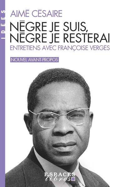 Nègre je suis, nègre je resterai (Espaces Libres – Idées)