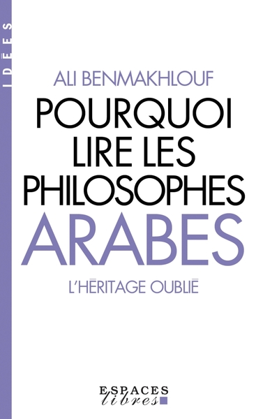 Pourquoi lire les philosophes arabes (Espaces Libres – Idées)