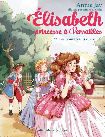 Elisabeth, princesse à Versailles T32 Les Souterrains des rois
