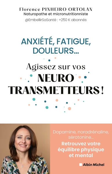 Anxiété, fatigue, douleurs… Agissez sur vos neurostransmetteurs !