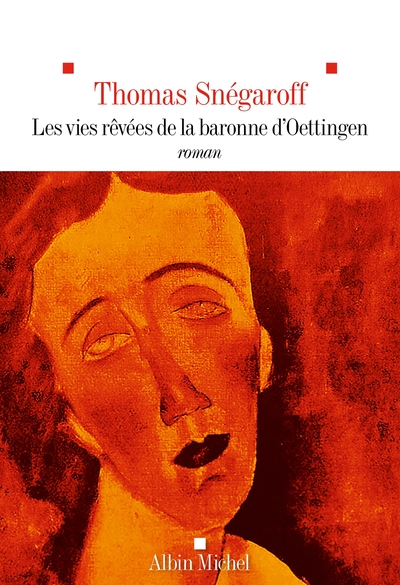 Les Vies rêvées de la Baronne d’Oettingen