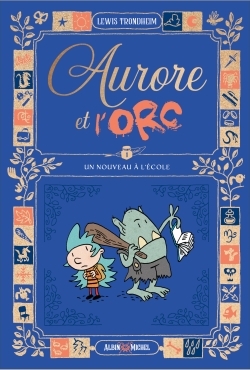 Aurore et l’Orc – tome 1 – Un nouveau à l’école