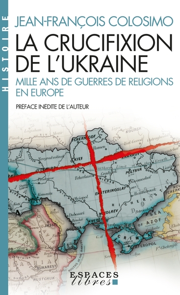 La Crucifixion de l’Ukraine (Espaces Libres – Histoire)