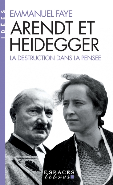 Arendt et Heidegger (Espaces Libres – Idées)