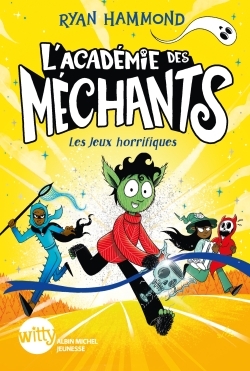 L’Académie des Méchants – tome 3 – Les Jeux horrifiques