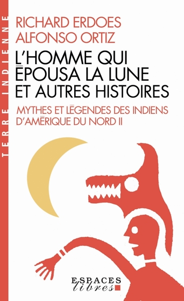 L’Homme qui épousa la Lune et autres histoires (Espaces Libres – Terre Indienne)