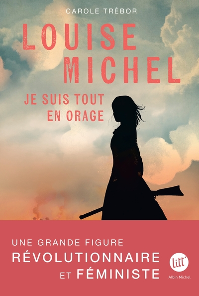 Louise Michel – Je suis tout en orage