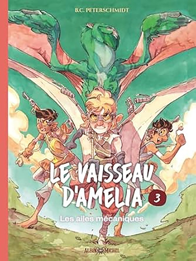 Le Vaisseau d’Amélia – tome 3 – Les Ailes mécaniques