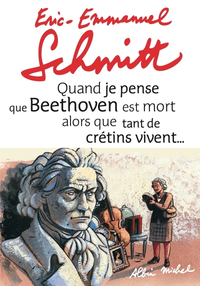Quand je pense que Beethoven est mort alors que tant de crétins vivent… suivi de Kiki van…
