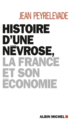 Histoire d’une névrose, la France et son économie