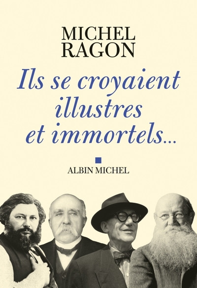 Ils se croyaient illustres et immortels…