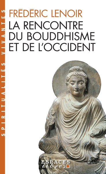 La Rencontre du bouddhisme et de l’Occident (Espaces Libres – Spiritualités vivantes)