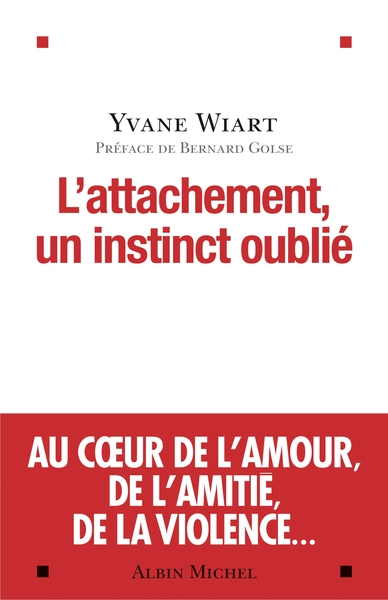 L’Attachement, un instinct oublié