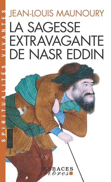 La Sagesse extravagante de Nasr Eddin (Espaces Libres – Spiritualités Vivantes)
