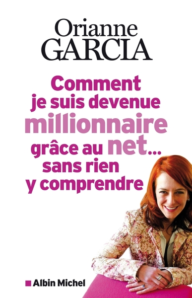 Comment je suis devenue millionnaire grâce au net… sans rien y comprendre