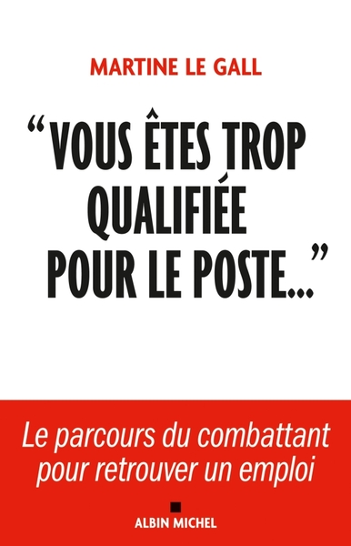 “Vous êtes trop qualifiée pour le poste…”